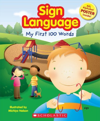 Scholastic/Sign Language@ My First 100 Words [With Poster]