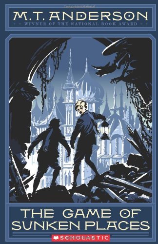 M. T. Anderson The Game Of Sunken Places 
