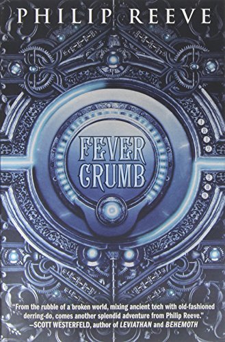 Philip Reeve/Fever Crumb (the Fever Crumb Trilogy, Book 1), 1