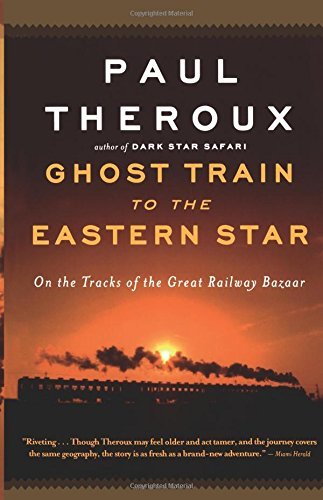 Paul Theroux/Ghost Train to the Eastern Star@On the Tracks of the Great Railway Bazaar