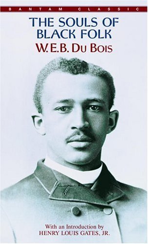 W. E. B. Du Bois/The Souls of Black Folk