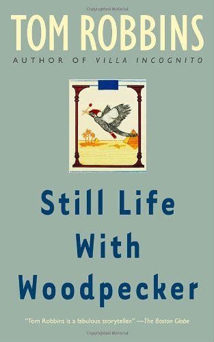 Tom Robbins/Still Life with Woodpecker@Reissue