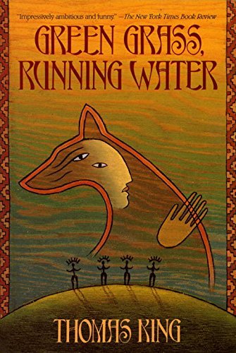 Thomas King/Green Grass, Running Water@ Green Grass, Running Water: A Novel