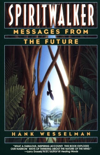 Hank Wesselman/Spiritwalker@ Messages from the Future