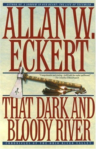 Allan W. Eckert/That Dark and Bloody River@ Chronicles of the Ohio River Valley