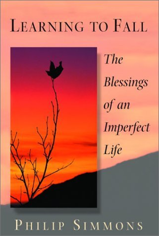 Philip Simmons/Learning to Fall@ The Blessings of an Imperfect Life