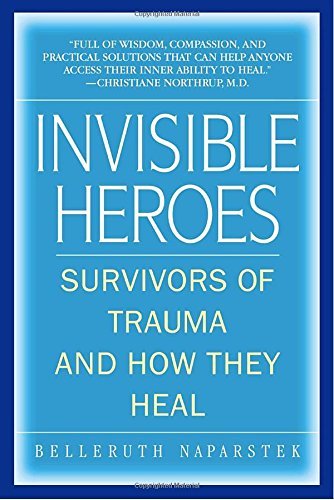 Belleruth Naparstek/Invisible Heroes@ Survivors of Trauma and How They Heal