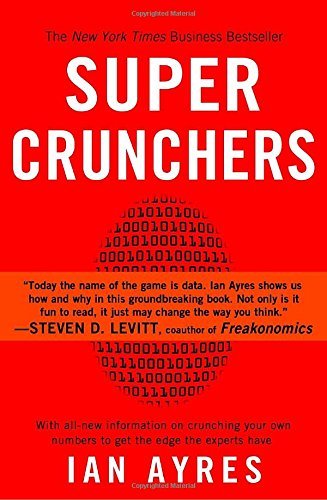 Ian Ayres/Super Crunchers@ Why Thinking-By-Numbers is the New Way To Be Smar