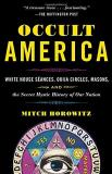 Mitch Horowitz Occult America White House Seances Ouija Circles Masons And T 