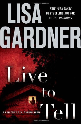 Lisa Gardner/Live To Tell@A Detective D. D. Warren Novel