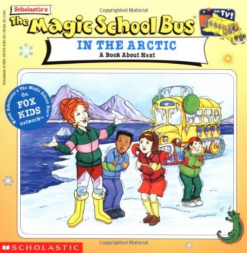 Scholastic Books Magic School Bus In The Arctic The A Book About Heat A Book About Heat 