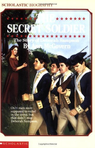 Ann McGovern/The Secret Soldier@ The Story of Deborah Sampson: The Story of Debora
