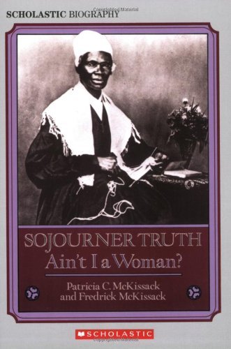 Patricia C. McKissack/Sojourner Truth@ Ain't I a Woman?