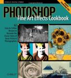 John Beardsworth Photoshop Fine Art Effects Cookbook 62 Easy To Follow Recipes For Creating The Classi 