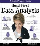 Michael Milton Head First Data Analysis A Learner's Guide To Big Numbers Statistics And 