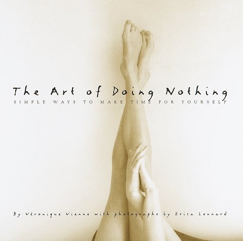 Veronique Vienne/The Art of Doing Nothing@ Simple Ways to Make Time for Yourself