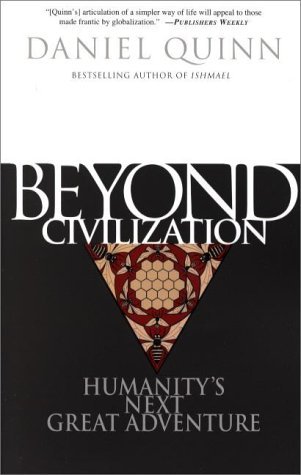 Daniel Quinn/Beyond Civilization@ Humanity's Next Great Adventure