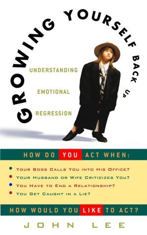 John Lee/Growing Yourself Back Up@ Understanding Emotional Regression