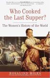 Rosalind Miles Who Cooked The Last Supper? The Women's History Of The World Three Rivers Pr 