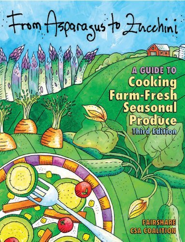 Doug Wubben From Asparagus To Zucchini A Guide To Cooking Farm Fresh Seasonal Produce 3 0003 Edition; 
