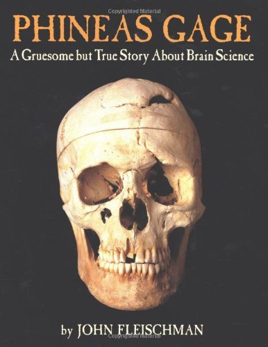 John Fleischman/Phineas Gage@A Gruesome But True Story about Brain Science