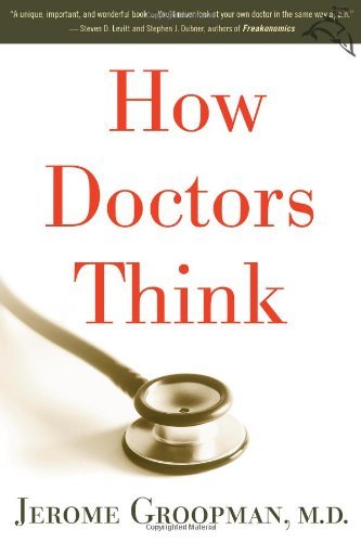 Jerome Groopman/How Doctors Think
