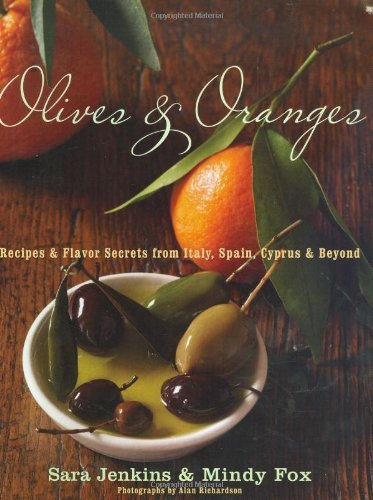 Sara Jenkins Olives & Oranges Recipes And Flavor Secrets From Italy Spain Cyp 