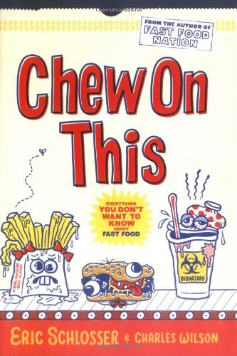 CHARLES WILSON ERIC SCHLOSSER/CHEW ON THIS: EVERYTHING YOU DON'T WANT TO KNOW AB
