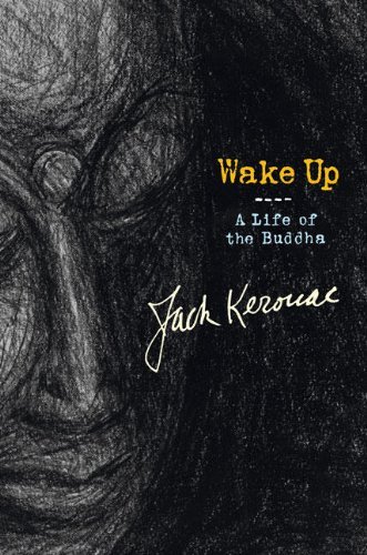 Jack Kerouac Wake Up A Life Of The Buddha 