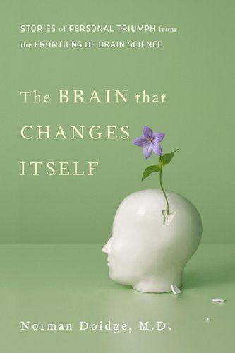 Norman Doidge The Brain That Changes Itself Stories Of Personal Triumph From The Frontiers Of 