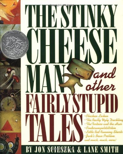 Jon Scieszka/The Stinky Cheese Man and Other Fairly Stupid Tale@ A Caldecott Honor Book