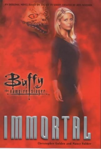 CHRISTOPHER GOLDEN NANCY HOLDER/IMMORTAL: BUFFY THE VAMPIRE SLAYER