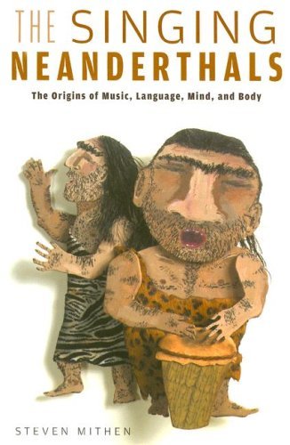 Steven Mithen The Singing Neanderthals The Origins Of Music Language Mind And Body 