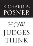 Richard A. Posner How Judges Think 