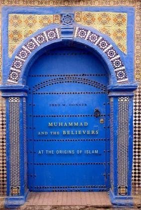 Fred M. Donner Muhammad And The Believers At The Origins Of Islam 