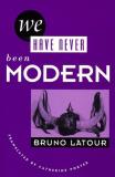 Bruno Latour We Have Never Been Modern 