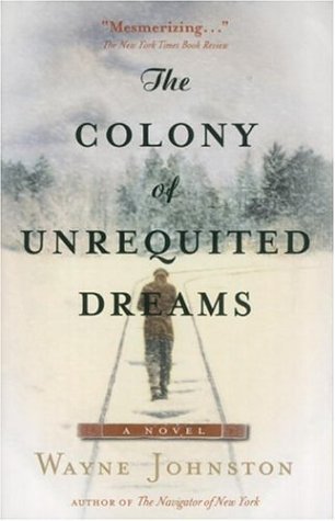 Wayne Johnston/The Colony Of Unrequited Dreams