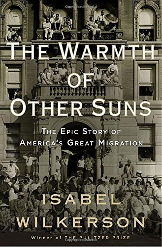 Isabel Wilkerson/The Warmth of Other Suns@ The Epic Story of America's Great Migration
