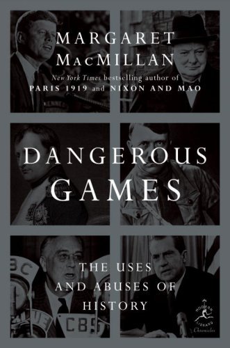 Margaret Macmillan/Dangerous Games@The Uses And Abuses Of History