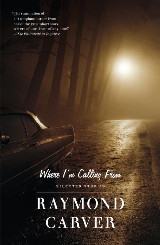 Raymond Carver Where I'm Calling From 