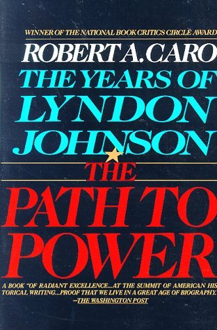 Robert A. Caro/The Path to Power@ The Years of Lyndon Johnson I