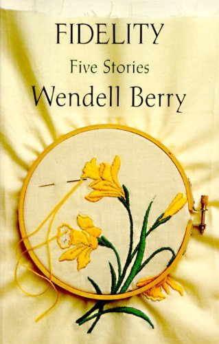 Wendell Berry Fidelity Five Stories 