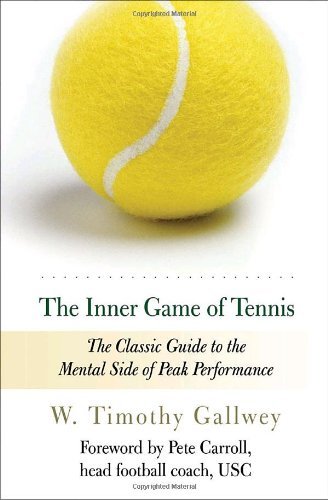 W. Timothy Gallwey The Inner Game Of Tennis The Classic Guide To The Mental Side Of Peak Perf Revised 
