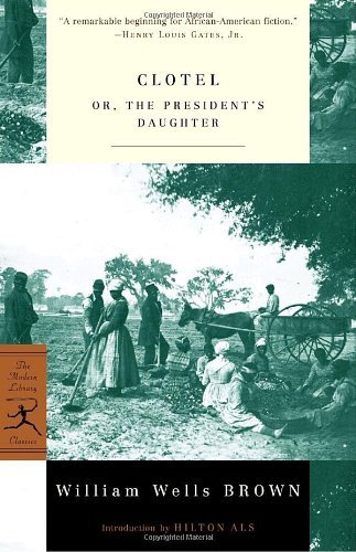 William Wells Brown/Clotel: Or, The President's Daughter (Modern Libra