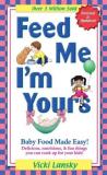 Vicki Lansky Feed Me I'm Yours Revised Revised 