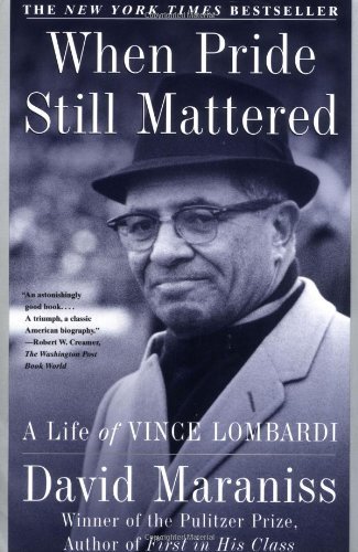 David Maraniss/When Pride Still Mattered@ A Life of Vince Lombardi
