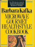 Barbara Kafka Microwave Gourmet Healthstyle Cookbook 