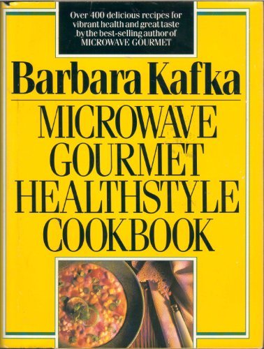 Barbara Kafka Microwave Gourmet Healthstyle Cookbook 