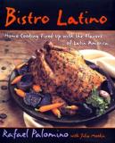 Rafael Palomino Bistro Latino Home Cooking Fired Up With The Flavors Of Latin A 