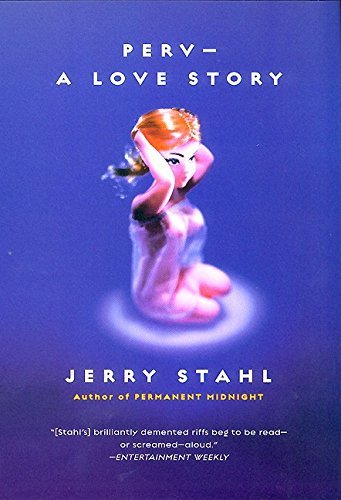 Jerry Stahl/Perv-A Love Story